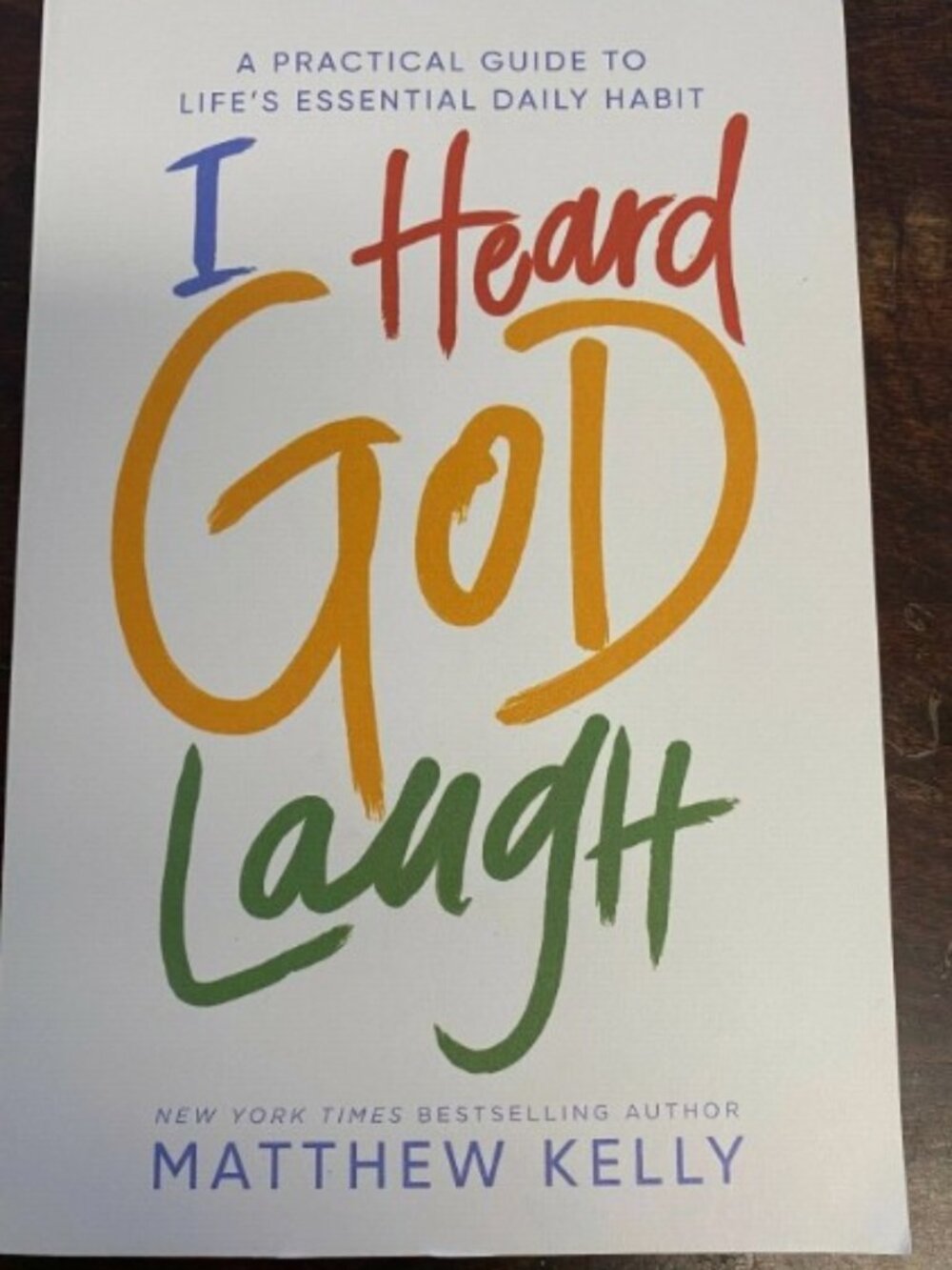 I Heard God Laugh: A Practical Guide to Life's Essential Daily Habit by Matthew